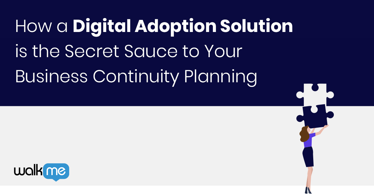 A Digital Adoption Solution is the Secret to Business Continuity Planning
