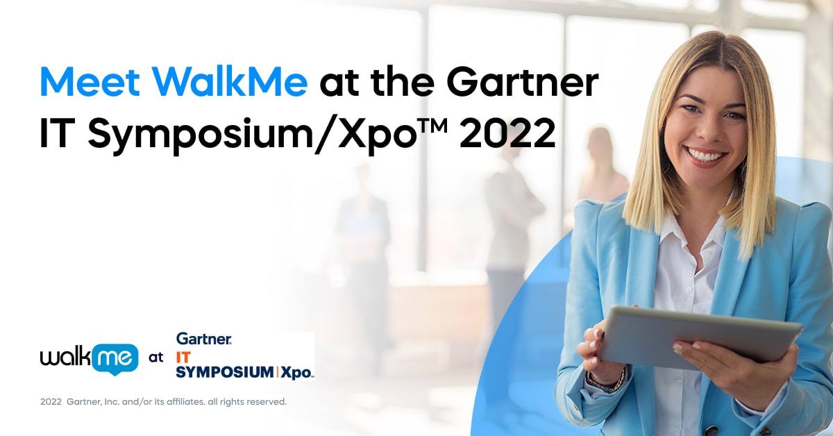 Meet WalkMe at the Gartner IT Symposium/Xpo™ 2022 WalkMe Blog