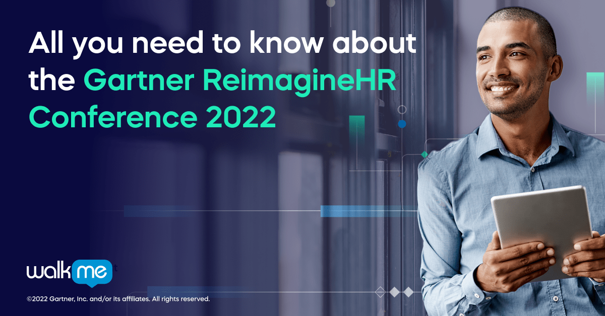 All you need to know about the Gartner ReimagineHR Conference 2022 WalkMe Blog