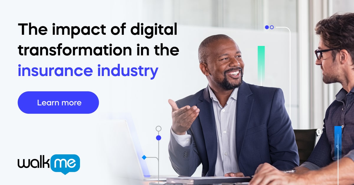 The impact of digital transformation in the insurance industry - WalkMe ...
