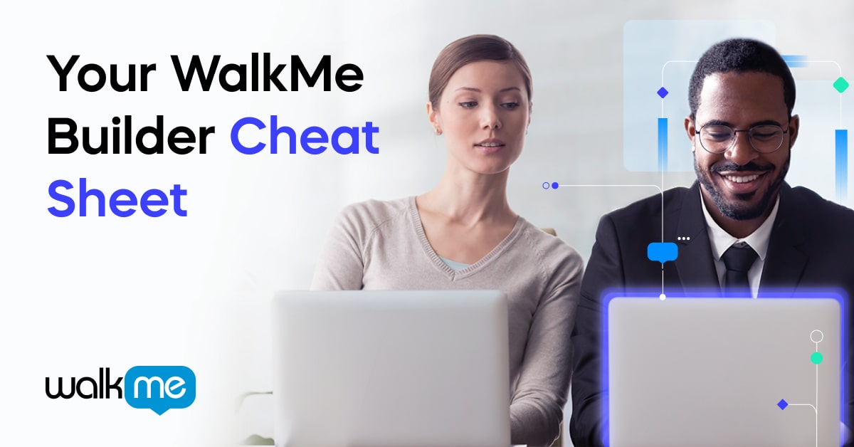 Your WalkMe builder cheat sheet WalkMe Blog