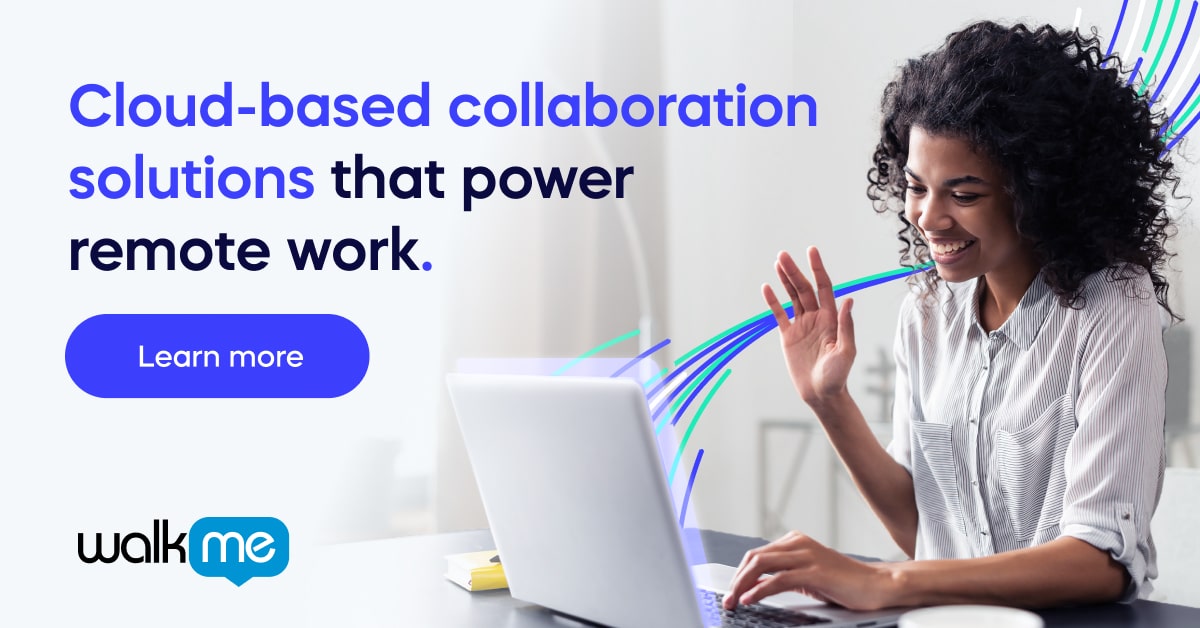 Cloud-based collaboration solutions that power remote work - WalkMe Blog