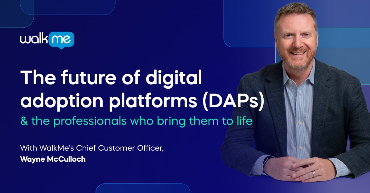 The future of digital adoption platforms (DAPs) & the professionals who