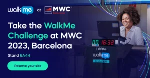 Unlock the power of digital adoption at MWC: Take the WalkMe challenge for yourself
