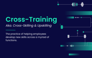 Cross-Training, Cross-Skilling, Upskilling