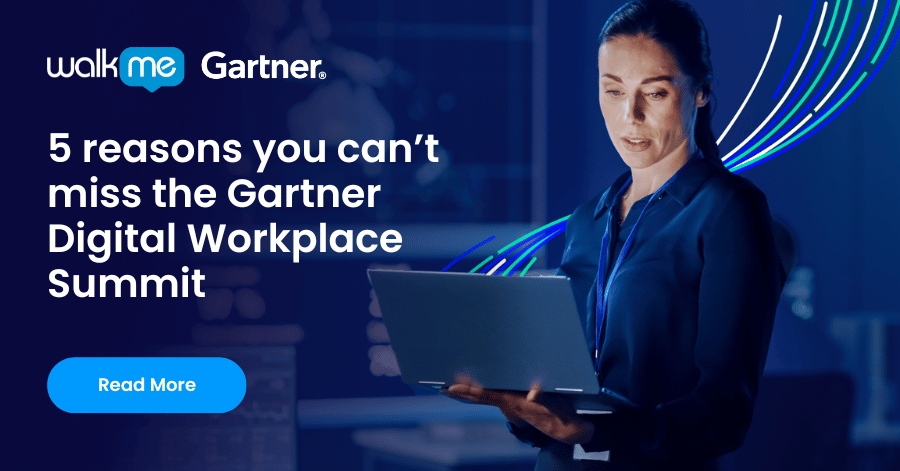 5 reasons you can't miss the Gartner Digital Workplace Summit WalkMe Blog