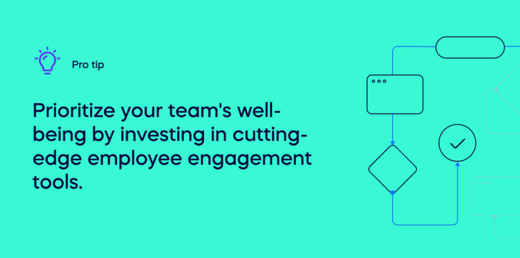Prioritize your team's well-being by investing in cutting-edge employee engagement tools. (1)