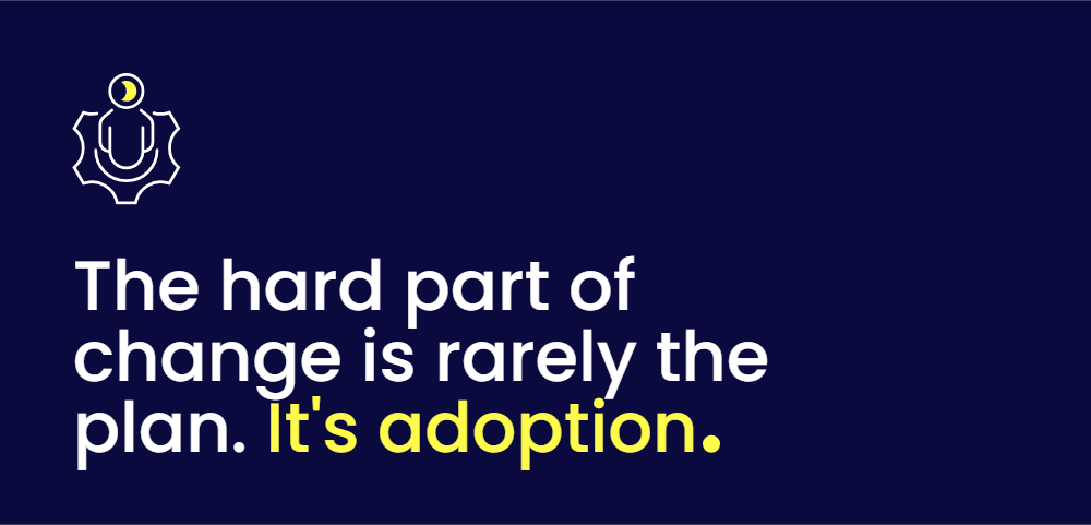 The hard part of change is rarely the plan It's adoption