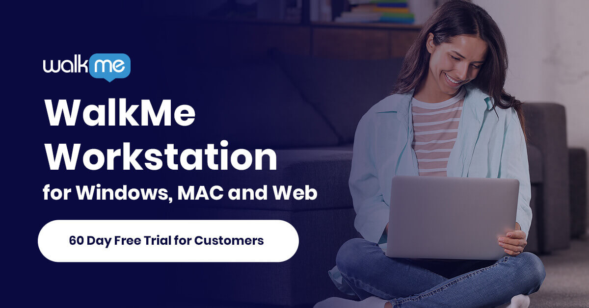WalkMe Workstation for Windows, Mac, and Web