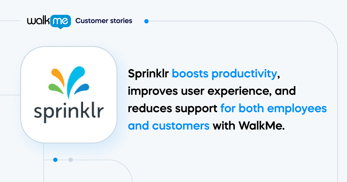 Sprinklr Use Sprinklr Case study | Digital Adoption Solution | WalkMe